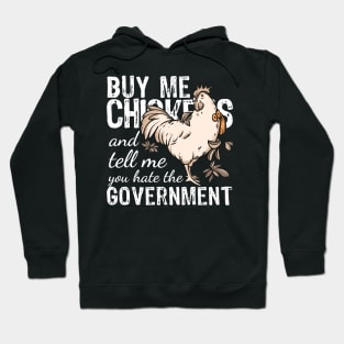 Buy me Chickens and tell me you hate the government Hoodie